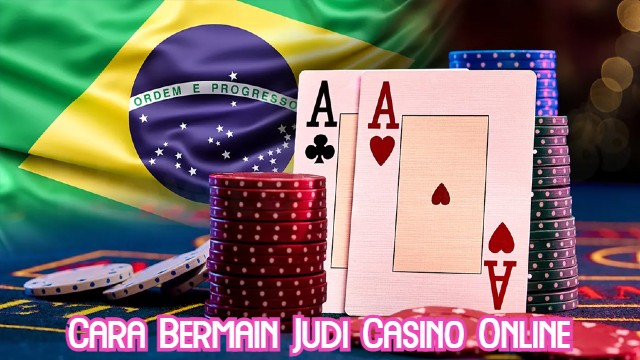 Cara Bermain Judi Casino Online